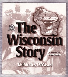 Stock image for The Wisconsin Story: 150 Stories, 150 Years. for sale by HPB-Emerald