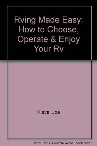 Stock image for RVing Made Easy: How to Choose, Operate & Enjoy Your Rv for sale by ThriftBooks-Dallas