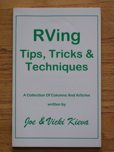 Stock image for RVing Tips, Tricks and Techniques : A Collection of Columns and Articles for sale by Better World Books