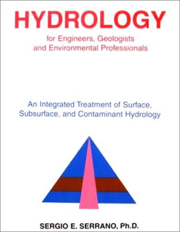 Imagen de archivo de Hydrology for Engineers, Geologists and Environmental Professionals: An Integrated Treatment of Surface, Subsurface, and Contaminant Hydrology Serrano, Sergio E. a la venta por Turtlerun Mercantile