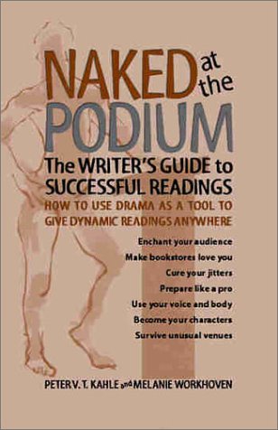 Stock image for Naked at the Podium: The Writer's Guide to Successful Readings. How to Use Drama as a Tool to Give Dynamic Readings Anywhere for sale by ThriftBooks-Dallas