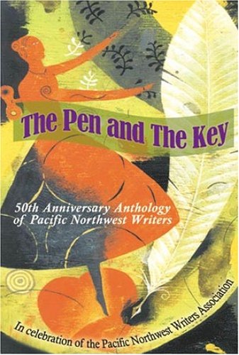 Stock image for The Pen And the Key: 50th Anniversary Anthology of Pacific Northwest Writers for sale by Vashon Island Books