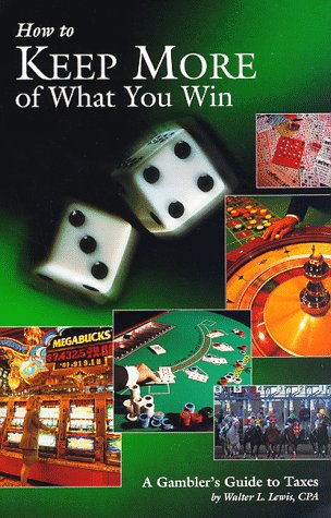 Stock image for How to Keep More of What You Win: a gambler's guide to taxes for sale by RiLaoghaire