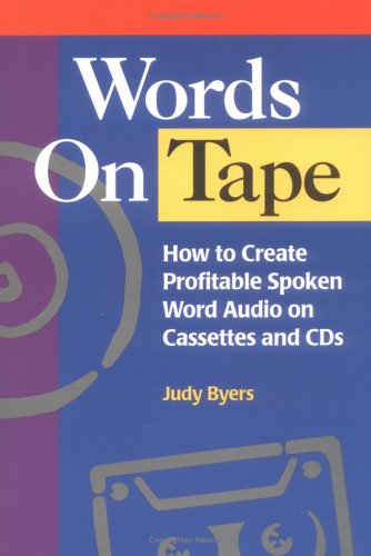 Beispielbild fr Words On Tape: How To Create Profitable Spoken Word Audio on Cassettes and CDs zum Verkauf von Wonder Book