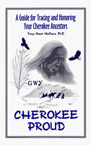 Stock image for Cherokee Proud: A Guide for Tracing & Honoring Your Cherokee Ancestors for sale by Half Price Books Inc.