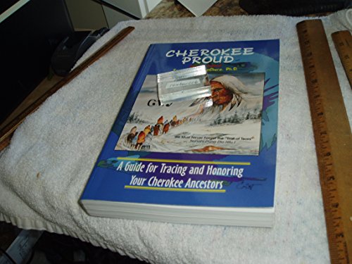 Stock image for Cherokee Proud : A Guide for Tracing and Honoring Your Cherokee Ancestors for sale by Better World Books