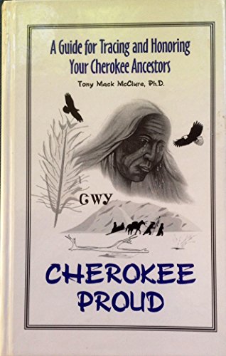 Stock image for Cherokee Proud: A Guide for Tracing and Honoring Your Cherokee Ancestors for sale by ZBK Books