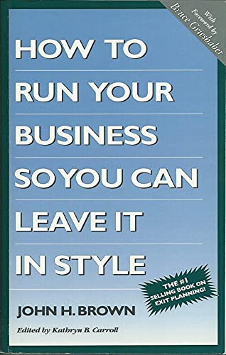 Beispielbild fr The Completely Revised How to Run Your Business So You Can Leave It in Style zum Verkauf von Wonder Book