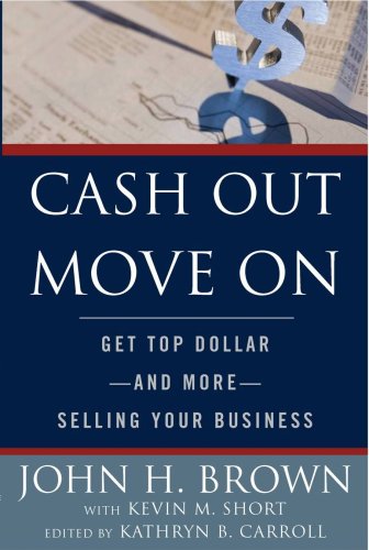 Beispielbild fr Cash Out, Move On : Get Top Dollar, and More, Selling Your Business zum Verkauf von Better World Books