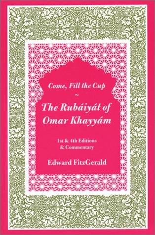 Come, Fill the Cup: The Rubaiyat of Omar Khayyam (9780965574310) by FitzGerald, Edward