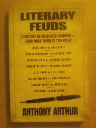 Literary Feuds: a century of celebrated quarrels -- from Mark Twain toTom Wolfe (9780965575874) by Arthur, Anthony