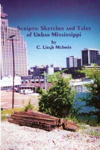 Stock image for Scripts: Sketches and Tales of Urban Mississippi for sale by Book House in Dinkytown, IOBA