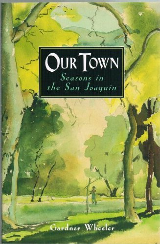 Beispielbild fr Our town: Seasons in the San Joaquin zum Verkauf von Gulf Coast Books