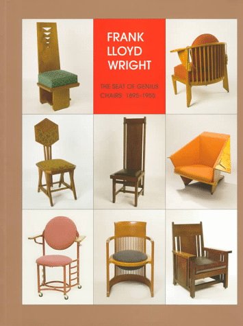 9780965581929: Frank Lloyd Wright: The Seat of Genius, Chairs : 1895-1955