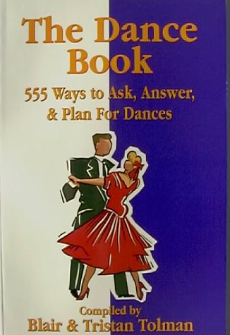Stock image for Dance Book : 555 Ways to Ask, Answer, & Plan for Dances for sale by The Book Garden