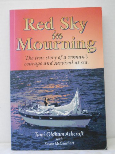 Imagen de archivo de Red Sky in Mourning : The True Story of a Womans Courage & Survival at Sea a la venta por Pelican Bay Books