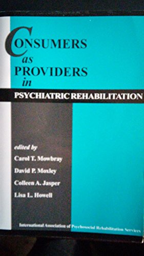 9780965584319: Consumers as providers in psychiatric rehabilitation