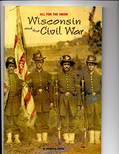Stock image for WISCONSIN AND THE CIVIL WAR All for the Union / [By Richard H. Zeitlin. ] for sale by AVON HILL BOOKS