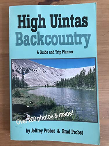 9780965587129: High Uintas Backcountry: A Guide and Pictorial for the High Uinta Mountains