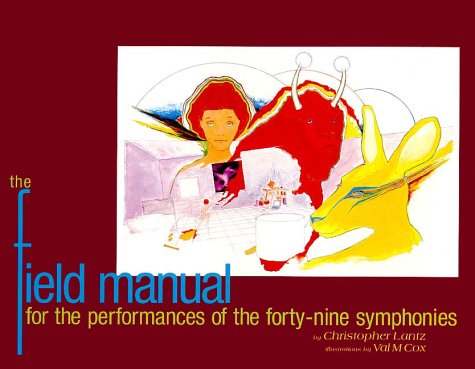 Field Manual for the Performances of the Forty-Nine Symphonies: The Odyssey of Three Creatures in...