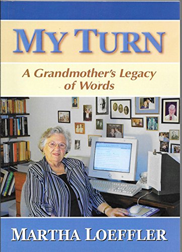 Stock image for My Turn A Grandmother's Legacy of Words [Paperback] Martha Loeffler for sale by Ocean Books