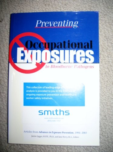 Stock image for Preventing Occupational Exposures to Bloodborne Pathogens: Articles from Advances in Exposures Prevention, 1994-2003 for sale by HPB-Red