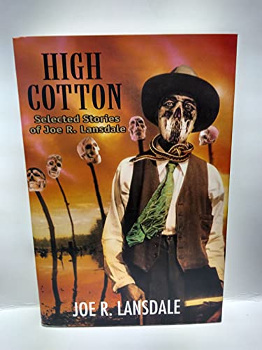Stock image for High Cotton: Selected Stories of Joe R. Lansdale for sale by Peruse the Stacks