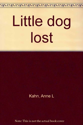 9780965592031: Little dog lost [Unknown Binding] by Kahn, Anne L