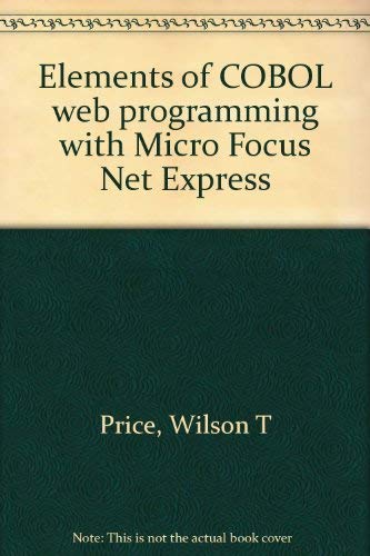 Imagen de archivo de Elements of COBOL web programming with Micro Focus Net Express a la venta por Red's Corner LLC