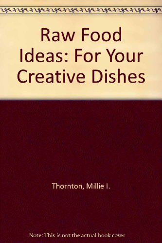 9780965595704: Raw Food Ideas: For Your Creative Dishes