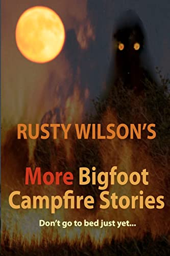 Stock image for Rusty Wilson's More Bigfoot Campfire Stories (Rusty Wilson's Bigfoot Campfire Stories) for sale by SecondSale