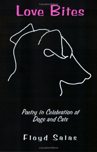 Love Bites: Poetry in Celebration of Dogs and Cats - Floyd Salas