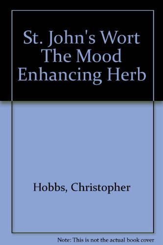 Imagen de archivo de St. John's Wort The Mood Enhancing Herb a la venta por Jenson Books Inc