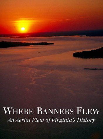 Stock image for Where banners flew: An aerial view of Virginia's history for sale by Wonder Book