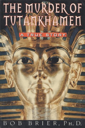 THE MURDER OF TUTANKHAMEN A True Story