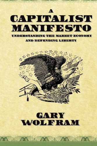 Beispielbild fr A Capitalist Manifesto: Understanding the Market Economy and Defending Liberty zum Verkauf von Goodwill Books
