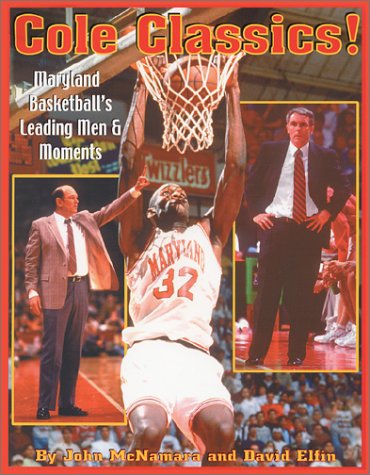 Beispielbild fr Cole Classics! : Maryland Basketball's Lending Men and Moments zum Verkauf von Better World Books