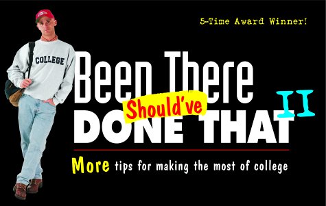 9780965608619: Been There, Should've Done That II : More Tips for Making the Most of College