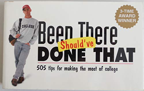 9780965608640: Been There Should've Done That: 505 Tips for Making the Most of College