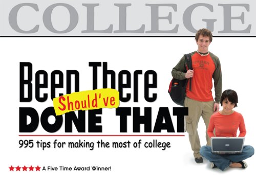 Stock image for Been There, Should've Done That: 995 Tips for Making the Most of College for sale by Gulf Coast Books