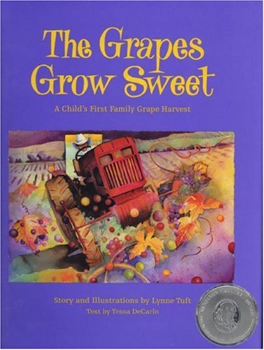 Beispielbild fr The Grapes Grow Sweet : A Child's First Harvest in Wine Country zum Verkauf von Better World Books