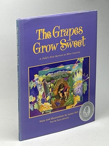 Stock image for The Grapes Grow Sweet : A Child's First Harvest in Wine Country for sale by Better World Books