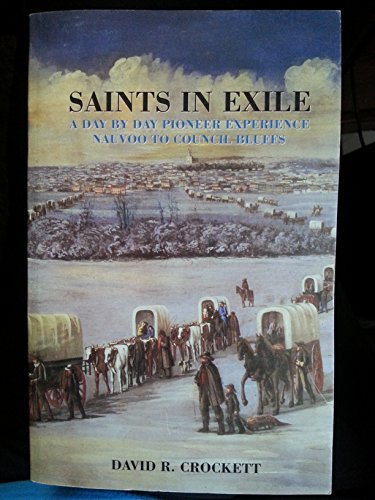 Imagen de archivo de Saints in Exile: A Day-By-Day Pioneer Experience, Nauvoo to Council Bluffs a la venta por Ullmanbooks