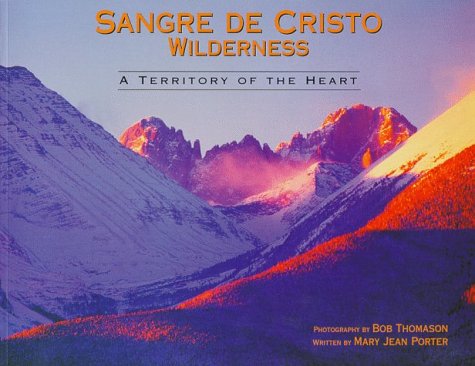 Stock image for Sangre de Cristo Wilderness: A Territory of the Heart for sale by ThriftBooks-Atlanta