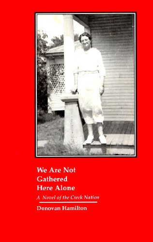 9780965614108: We Are Not Gathered Here Alone: A Novel of the Creek Nation