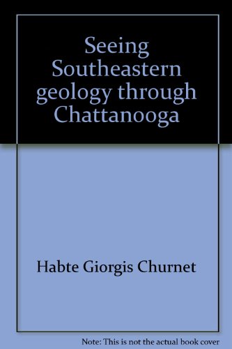 9780965618601: Seeing Southeastern geology through Chattanooga: Over 500 million years of rock formation, deformation, and erosion
