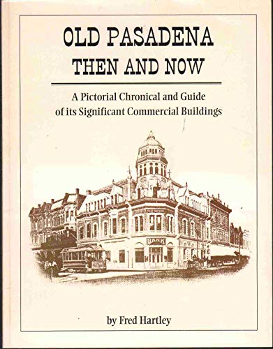 Stock image for Old Pasadena then and now: A pictorial chronical and guide of its significant commercial buildings for sale by Books From California