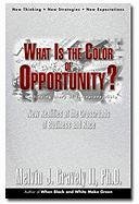 Stock image for What Is the Color of Opportunity? New Realities at the Crossroads of Business and Race for sale by Open Books