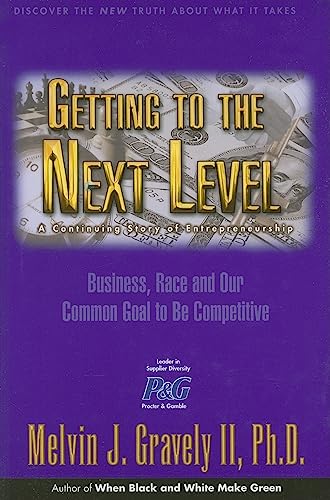 Imagen de archivo de Getting to the Next Level: Business, Race and Our Common Goal to Be Competitive a la venta por Blue Vase Books