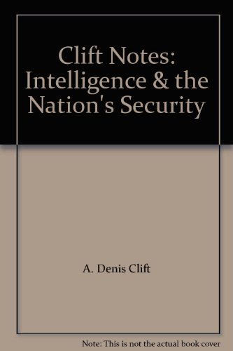 Stock image for Clift Notes: Intelligence & the Nation's Security for sale by Better World Books